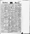 Aberdeen Press and Journal Wednesday 05 April 1882 Page 1