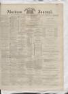 Aberdeen Press and Journal Wednesday 27 June 1877 Page 1