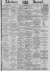 Aberdeen Press and Journal Saturday 07 July 1877 Page 1