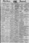 Aberdeen Press and Journal Saturday 28 July 1877 Page 1