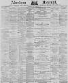 Aberdeen Press and Journal Monday 29 October 1877 Page 1