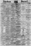 Aberdeen Press and Journal Thursday 11 April 1878 Page 1