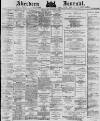 Aberdeen Press and Journal Monday 16 December 1878 Page 1