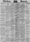 Aberdeen Press and Journal Tuesday 30 March 1880 Page 1