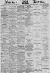 Aberdeen Press and Journal Friday 28 January 1881 Page 1