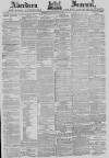 Aberdeen Press and Journal Friday 25 March 1881 Page 1