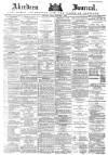 Aberdeen Press and Journal Friday 01 December 1882 Page 1