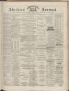 Aberdeen Press and Journal Saturday 05 May 1883 Page 1