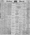 Aberdeen Press and Journal Monday 16 June 1884 Page 1