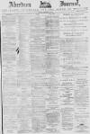 Aberdeen Press and Journal Monday 26 January 1885 Page 1