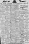 Aberdeen Press and Journal Tuesday 14 April 1885 Page 1
