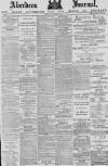Aberdeen Press and Journal Monday 25 May 1885 Page 1