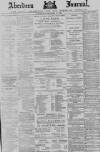 Aberdeen Press and Journal Wednesday 16 December 1885 Page 1