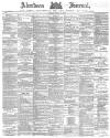 Aberdeen Press and Journal Friday 16 April 1886 Page 1