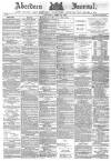 Aberdeen Press and Journal Thursday 22 April 1886 Page 1