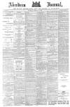 Aberdeen Press and Journal Thursday 16 February 1888 Page 1