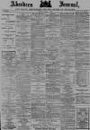 Aberdeen Press and Journal Friday 01 March 1889 Page 1
