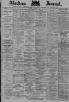 Aberdeen Press and Journal Friday 15 March 1889 Page 1