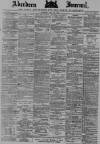 Aberdeen Press and Journal Saturday 25 May 1889 Page 1