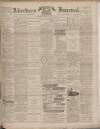 Aberdeen Press and Journal Wednesday 20 June 1894 Page 1