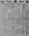 Aberdeen Press and Journal Saturday 04 March 1899 Page 1