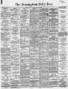 Birmingham Daily Post Monday 27 April 1863 Page 1
