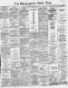 Birmingham Daily Post Friday 08 May 1863 Page 1