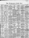 Birmingham Daily Post Wednesday 16 March 1864 Page 1