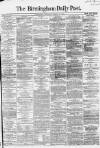 Birmingham Daily Post Thursday 31 March 1864 Page 1