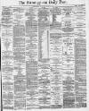 Birmingham Daily Post Saturday 16 April 1864 Page 1