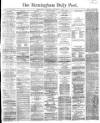 Birmingham Daily Post Wednesday 11 January 1865 Page 1