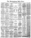 Birmingham Daily Post Friday 13 January 1865 Page 1