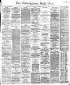 Birmingham Daily Post Saturday 14 January 1865 Page 1
