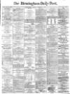 Birmingham Daily Post Monday 06 February 1865 Page 1