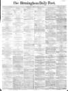 Birmingham Daily Post Monday 10 April 1865 Page 1