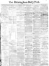 Birmingham Daily Post Thursday 27 April 1865 Page 1