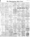 Birmingham Daily Post Wednesday 03 May 1865 Page 1