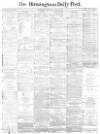 Birmingham Daily Post Thursday 04 May 1865 Page 1