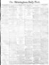 Birmingham Daily Post Thursday 01 June 1865 Page 1