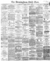 Birmingham Daily Post Wednesday 06 September 1865 Page 1