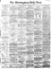 Birmingham Daily Post Thursday 21 September 1865 Page 1