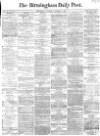 Birmingham Daily Post Thursday 02 November 1865 Page 1