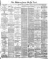 Birmingham Daily Post Wednesday 15 November 1865 Page 1