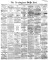 Birmingham Daily Post Friday 01 December 1865 Page 1