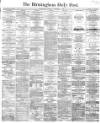 Birmingham Daily Post Saturday 02 December 1865 Page 1