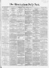 Birmingham Daily Post Monday 22 January 1866 Page 1