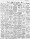 Birmingham Daily Post Tuesday 23 January 1866 Page 1