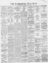 Birmingham Daily Post Friday 26 January 1866 Page 1