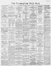 Birmingham Daily Post Saturday 27 January 1866 Page 1
