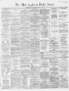 Birmingham Daily Post Wednesday 20 June 1866 Page 1